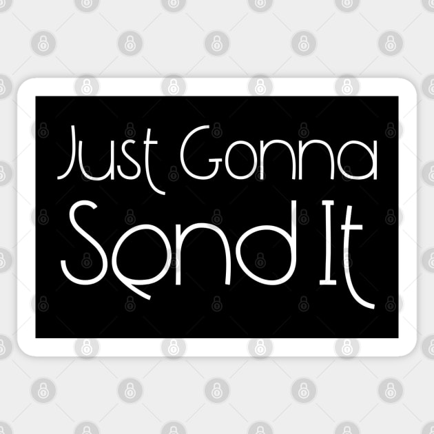 Just Gonna Send It Sticker by HobbyAndArt